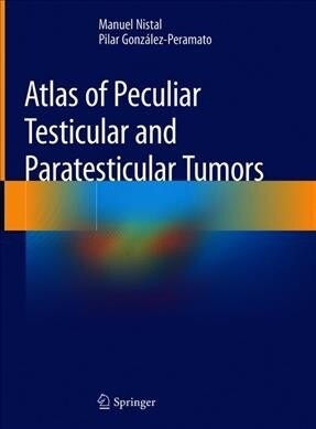 Atlas of Peculiar and Common Testicular and Paratesticular Tumors (Hardcover, 2020)