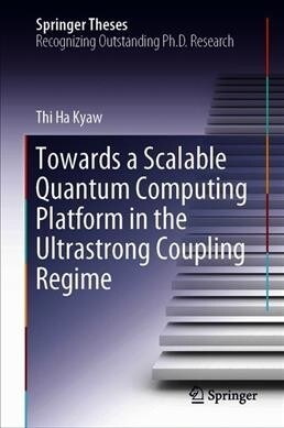 Towards a Scalable Quantum Computing Platform in the Ultrastrong Coupling Regime (Hardcover, 2019)