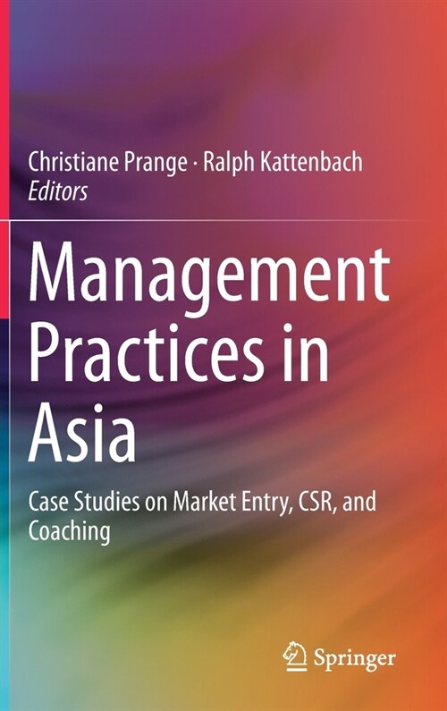 Management Practices in Asia: Case Studies on Market Entry, Csr, and Coaching (Hardcover, 2019)