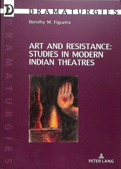 Art and Resistance: Studies in Modern Indian Theatres (Paperback)