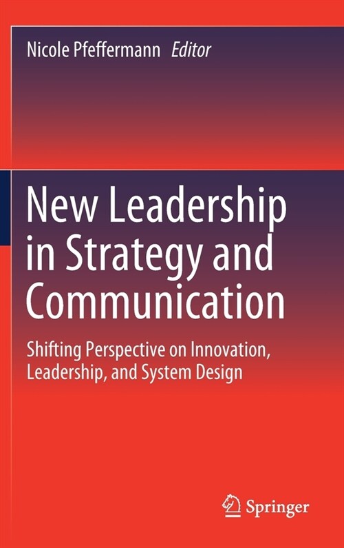 New Leadership in Strategy and Communication: Shifting Perspective on Innovation, Leadership, and System Design (Hardcover, 2020)