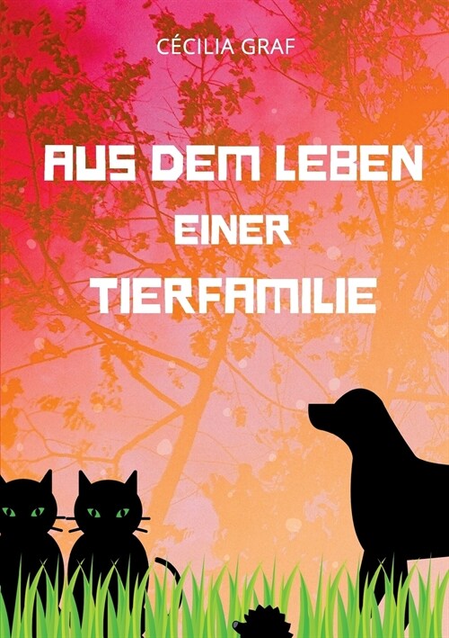 Aus dem Leben einer Tierfamilie: Ein Kinderbuch zur Diskussionsanregung und neuen Denkanst?sen (Paperback)