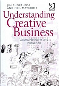 Understanding Creative Business : Values, Networks and Innovation (Hardcover, New ed)