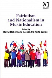 Patriotism and Nationalism in Music Education (Hardcover, New ed)