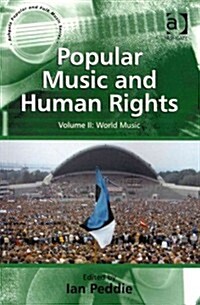 Popular Music and Human Rights : Volume II: World Music (Paperback)