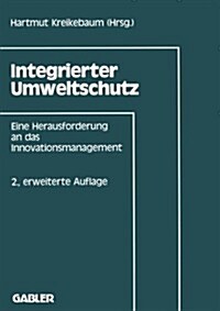 Integrierter Umweltschutz: Eine Herausforderung an Das Innovationsmanagement (Paperback, 2, 2.Aufl. 1991)