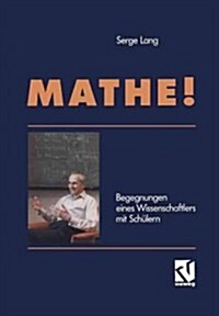 Mathe!: Begegnungen Eines Wissenschaftlers Mit Sch?ern (Paperback, 1991)