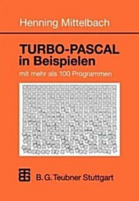 Turbo-Pascal in Beispielen: Mit Mehr ALS 100 Programmen (Paperback, 1997)