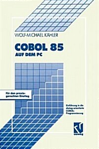 COBOL 85 Auf Dem PC: Einf?rung in Die Dialog-Orientierte Cobol-Programmierung (Paperback, 1992)