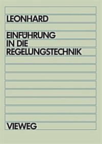 Einf?rung in Die Regelungstechnik: Lineare Und Nichtlineare Regelvorg?ge F? Elektrotechniker, Physiker Und Maschinenbauer AB 5. Semester (Paperback, 6, 6, Verb. Aufl.)