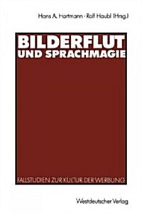 Bilderflut Und Sprachmagie: Fallstudien Zur Kultur Der Werbung (Paperback, 1992)