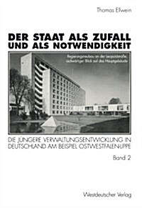 Der Staat ALS Zufall Und ALS Notwendigkeit: Die J?gere Verwaltungsentwicklung in Deutschland Am Beispiel Ostwestfalen-Lippe Band 2: Die ?fentliche V (Paperback, 1997)