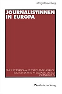 Journalistinnen in Europa: Eine International Vergleichende Analyse Zum Gendering Im Sozialen System Journalismus (Paperback, 1997)