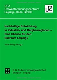 Nachhaltige Entwicklung in Industrie- Und Bergbauregionen -- Eine Chance F? Den S?raum Leipzig?: Eine Chance F? Den S?raum Leipzig? (Paperback, 1997)