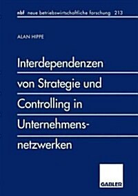 Interdependenzen Von Strategie Und Controlling in Unternehmensnetzwerken (Paperback, 1997)