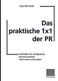 Das Praktische 1? Der PR: Leitfaden F? Erfolgreiche Kommunikation Nach Innen Und Au?n (Paperback, 1997)
