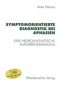Symptomorientierte Diagnostik Bei Aphasien: Eine Neurolinguistische Aufgabensammlung (Paperback, 1997)