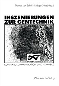 Inszenierungen Zur Gentechnik: Konflikte, Kommunikation Und Kommerz (Paperback, 2000)