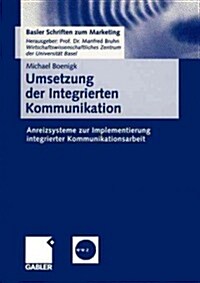 Umsetzung Der Integrierten Kommunikation: Anreizsysteme Zur Implementierung Integrierter Kommunikationsarbeit (Paperback, 2001)