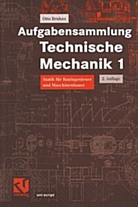 Aufgabensammlung Technische Mechanik 1: Statik F? Bauingenieure Und Maschinenbauer (Paperback, 2, 2., Verb. Aufl.)