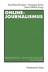 Online-Journalismus: Perspektiven F? Wissenschaft Und Praxis (Paperback, 2000)