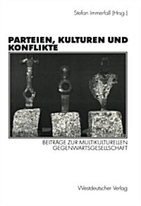 Parteien, Kulturen Und Konflikte: Beitr?e Zur Multikulturellen Gegenwartsgesellschaft Festschrift F? Alf Mintzel (Paperback, 2000)