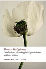 Confessions of an English Opium-Eater and Other Writings (Paperback, New)