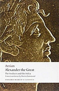 Alexander the Great : The Anabasis and the Indica (Paperback)