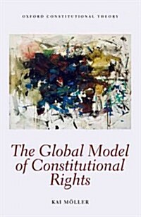 The Global Model of Constitutional Rights (Hardcover)