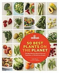 50 Best Plants on the Planet: The Most Nutrient-Dense Fruits and Vegetables, in 150 Delicious Recipes (Paperback)
