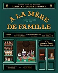 [중고] a la Mere de Famille: Recipes from the Beloved Parisian Confectioner (Hardcover)