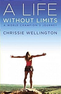 A Life Without Limits: A World Champions Journey (Paperback)