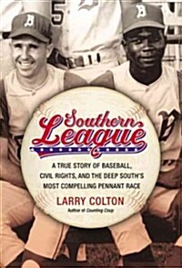 Southern League: A True Story of Baseball, Civil Rights, and the Deep Souths Most Compelling Pennant Race (Hardcover)