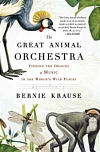 The Great Animal Orchestra: Finding the Origins of Music in the Worlds Wild Places (Paperback)