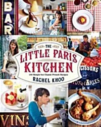 The Little Paris Kitchen: 120 Simple But Classic French Recipes (Hardcover)