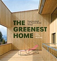 The Greenest Home: Superinsulated and Passive House Design (Hardcover)
