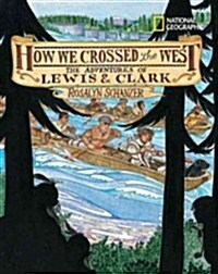 How We Crossed the West: The Adventures of Lewis and Clark (Library Binding)