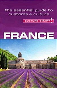 France - Culture Smart! : The Essential Guide to Customs & Culture (Paperback, Revised ed)