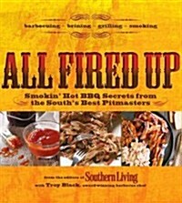 All Fired Up: Smokin Hot BBQ Secrets from the Souths Best Pitmasters (Paperback)
