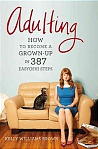 [중고] Adulting: How to Become a Grown-Up in 468 Easy(ish) Steps (Paperback)