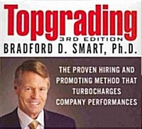 Topgrading: The Proven Hiring and Promoting Method That Turbocharges Company Performance (Audio CD, 3, Revised, Update)