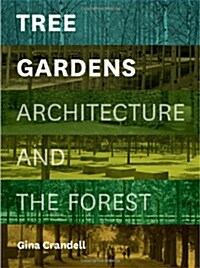 Tree Gardens: Architecture and the Forest (Paperback)