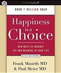 Happiness Is a Choice: New Ways to Enhance Joy and Meaning in Your Life (Audio CD, Revised, Expand)
