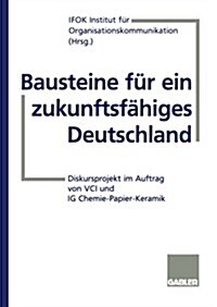 Bausteine F? Ein Zukunftsf?iges Deutschland: Diskursprojekt Im Auftrag Von VCI Und Ig Chemie-Papier-Keramik (Paperback, 1997)