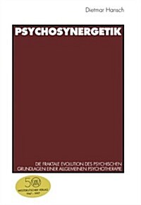 Psychosynergetik: Die Fraktale Evolution Des Psychischen. Grundlagen Einer Allgemeinen Psychotherapie (Paperback, 1997)
