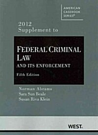 Federal Criminal Law and Its Enforcement 2012 (Paperback, 5th, Supplement)