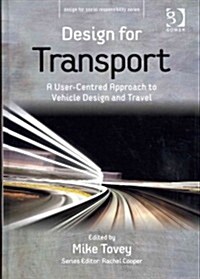 Design for Transport : A User-centred Approach to Vehicle Design and Travel (Hardcover, New ed)