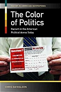 The Color of Politics: Racism in the American Political Arena Today (Hardcover)