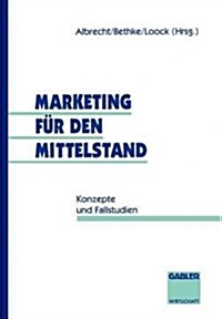 Marketing F? Den Mittelstand: Konzepte Und Fallstudien (Paperback, 1994)