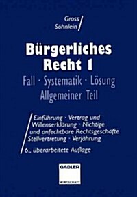 B?gerliches Recht I: Fall - Systematik - L?ung Allgemeiner Teil (Paperback, 6, 6, Uberarb. Auf)